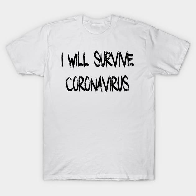 I Will Survive Corona 2020 T-Shirt T-Shirt by Shirt Trend